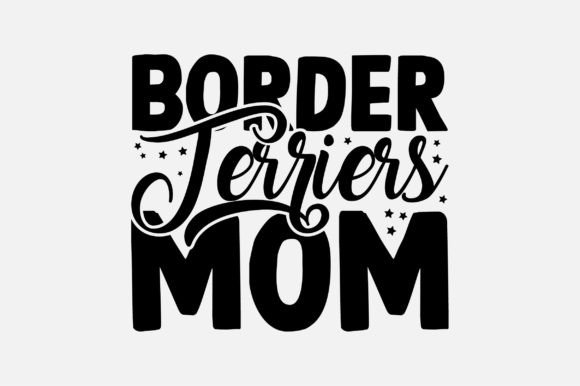 Border Terriers Mom Dog Lover SVG Design: Graphics and Crafts