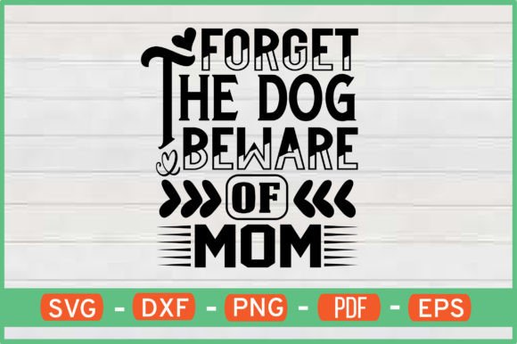 Forget the Dog Beware of Mom: Bold Graphics for Crafts