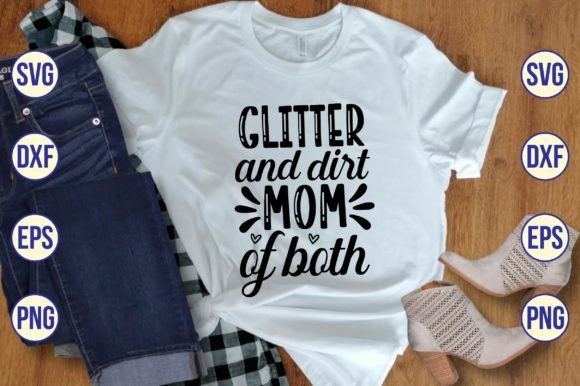 Glitter and Dirt Mom SVG: Crafts & Graphics Review