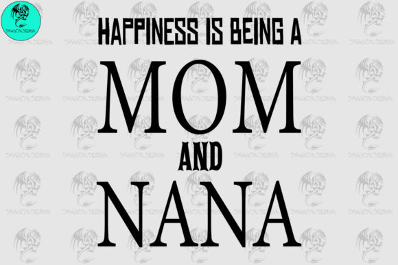 Happiness is Being a Mom and Nana SVG: Crafts & Graphics