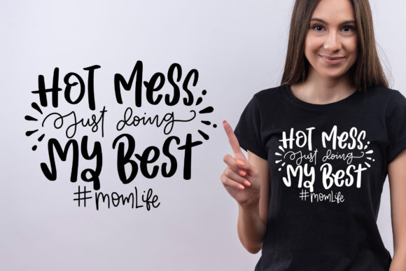 Hot Mess Just Doing My Best SVG: Graphics for Crafts