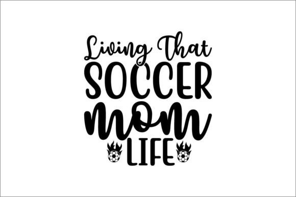 Living That Soccer Mom Life Graphics and Crafts
