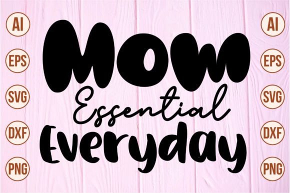 Mom Essential Everyday SVG for Crafts and Graphics