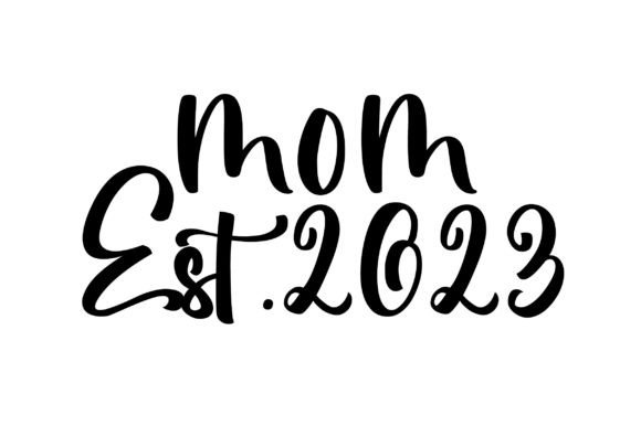 Mom Est 2023 SVG: Essential Graphics for Crafts