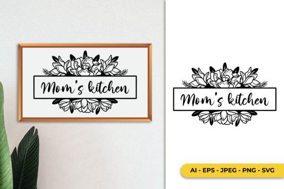 Mom s Kitchen Floral SVG: Graphics for Crafts & Brands