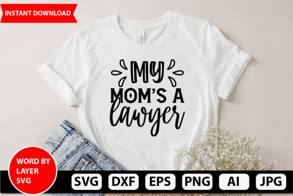 My Mom's a Lawyer Svg Design for Crafts and Graphics