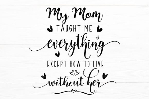 My Mom Taught Me Everything Mom Memorial Graphics and Crafts