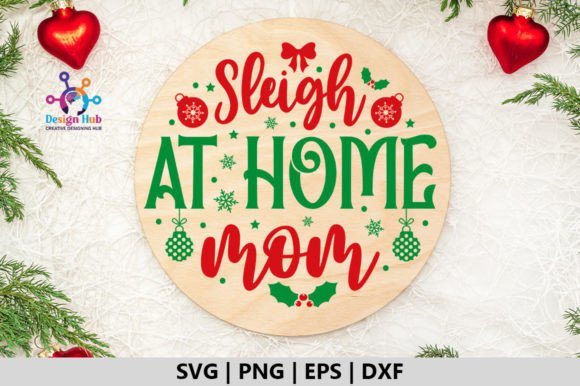 Sleigh at Home Mom Round Sign SVG: Graphics for Crafts