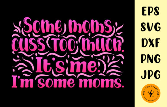 Some Moms Cuss, Graphics and Crafts