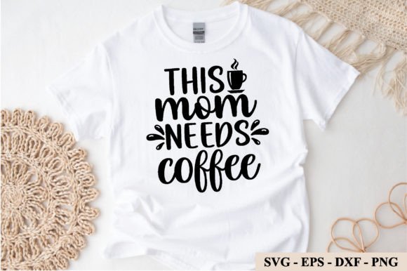 This Mom Needs Coffee Svg: Graphics for Crafts & Blogs