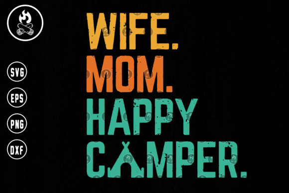 Wife Mom Happy Camper SVG: Graphics for Crafts & Blogs